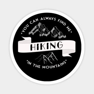 You can always find me HIKING in the mountains Magnet